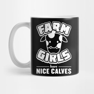 Farm Girls Have Nice Calves - Farming Mug